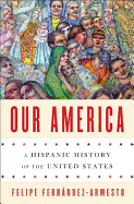 Our America: a Hispanic History of the United States