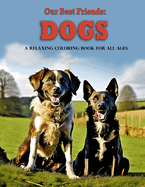 Our Best Friends: Dogs: A Relaxing Coloring Book for All Ages