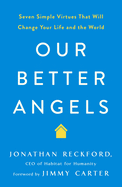 Our Better Angels: Seven Simple Virtues That Will Change Your Life and the World