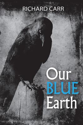 Our Blue Earth: Poems - Carr, Richard