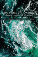 Our Body of Work: Embodied Administration and Teaching