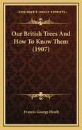 Our British Trees and How to Know Them (1907)