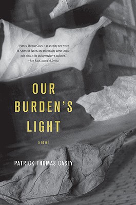 Our Burden's Light - Casey, Patrick Thomas