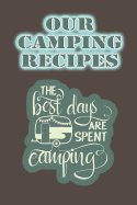 Our Camping Recipes: Blank Book with Recipe Templates for Your Favorite Campsite Meals