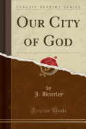 Our City of God (Classic Reprint)