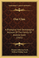 Our Clan: A Biological And Genealogical Account Of The Family Of Andrew Scott (1921)