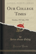 Our College Times, Vol. 15: October, 1917 July, 1918 (Classic Reprint)