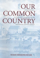 Our Common Country: Family Farming, Culture, and Community in the Nineteenth-Century Midwest