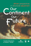 Our Continent, Our Future: African Perspectives on Structural Adjustment