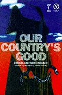 Our Country's Good: Based on the Novel 'the Playmaker' by Thomas Keneally