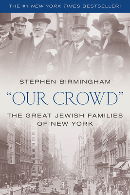 "Our Crowd": The Great Jewish Families of New York - Birmingham, Stephen