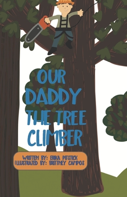 Our Daddy the Tree Climber: Extended Version - Pitstick, Erika