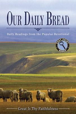 Our Daily Bread: Daily Readings from the Popular Devotional Great Is Thy Faithfulness - Rikkers, Doris (Editor), and Our Daily Bread Ministries