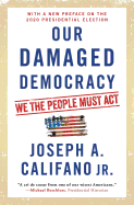 Our Damaged Democracy: We the People Must ACT
