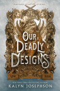 Our Deadly Designs