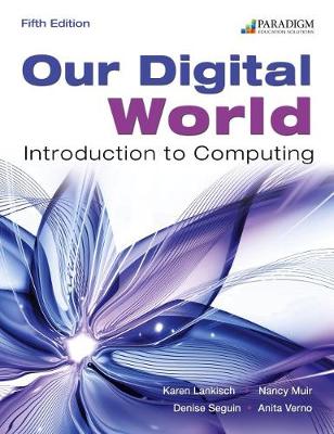 Our Digital World: Text and eBook (access code via mail) - Lankisch, Karen, and Muir, Nancy, and Seguin, Denise