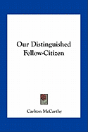 Our Distinguished Fellow-Citizen