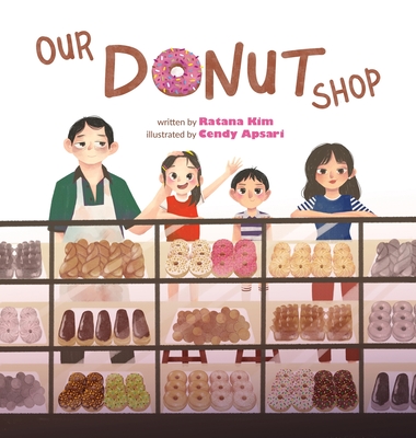 Our Donut Shop - Kim, Ratana, and Apsari, Cendy (Illustrator)
