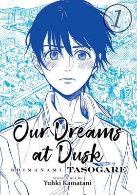 Our Dreams at Dusk: Shimanami Tasogare Vol. 1 - Kamatani, Yuhki