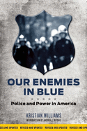 Our Enemies in Blue: Police and Power in America