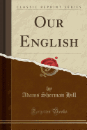 Our English (Classic Reprint)