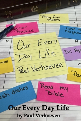 Our Every Day Life: A One-Year Devotional - Verhoeven, Paul