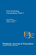 Our Evolving Curriculum: Part I: A Special Issue of Peabody Journal of Education