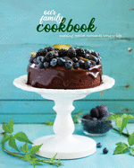 Our Family Cookbook: Blank recipe book for all the family to fill in. Make your own family cookbook with all your favourite recipes.
