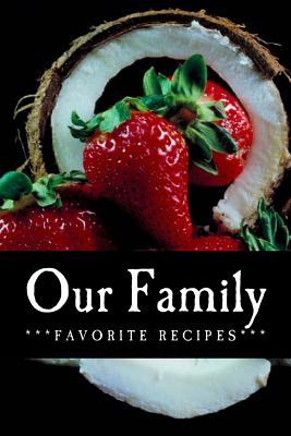 Our Family Favorite Recipes: Blank Cookbook Formatted for Your Menu Choices - Montgomery, Rose