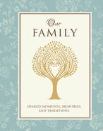 Our Family (Guided Journal & Keepsake Book): Shared Moments, Memories, and Traditions