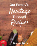 Our Family's Heritage Through Recipes