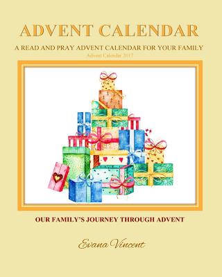 Our Family's Journey Through Advent Advent Calendar 2017: A Read and Pray Advent Calendar for Your Family Advent Calendars for Families and Advent Books for Families Couples with Advent Calendar for Children 2017 My Gifts for Jesus Christmas Activity... - Prayer Garden Press, and Vincent, Evana
