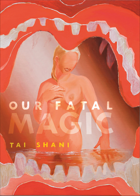Our Fatal Magic - Shani, Tai, and Crone, Bridget (Introduction by)