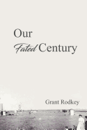 Our Fated Century