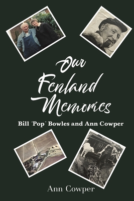 Our Fenland Memories: Bill "Pop" Bowles and Ann Cowper - Cowper, Ann