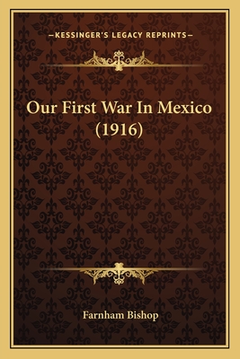 Our First War In Mexico (1916) - Bishop Farnham