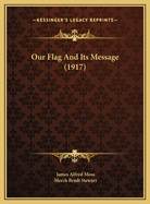 Our Flag And Its Message (1917)