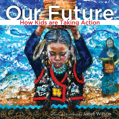 Our Future: How Kids Are Taking Action - Wilson, Janet
