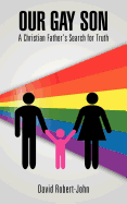 Our Gay Son: A Christian Father's Search for Truth