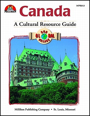 Our Global Village - Canada: A Cultural Resource Guide - Hughes, Carolyn, PhD