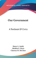 Our Government: A Textbook Of Civics