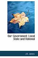 Our Government: Local State and National