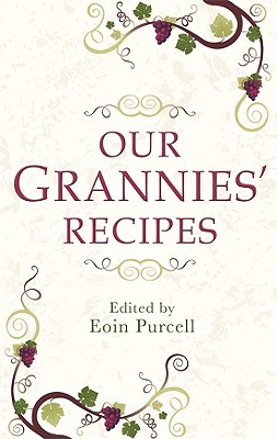Our Grannies' Recipes - Purcell, Eoin (Editor)