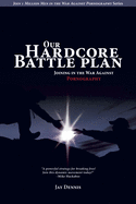 Our Hardcore Battle Plan: Joining in the War Against Pornography