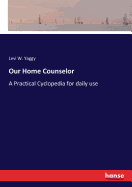 Our Home Counselor: A Practical Cyclopedia for daily use