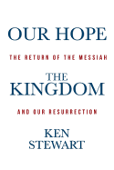 Our Hope the Kingdom: The Return of the Messiah and Our Resurrection