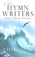 Our Hymn-Writers and Their Hymns