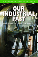 Our Industrial Past: More of Britain's Industrial Heritage