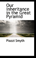 Our Inheritance in the Great Pyramid