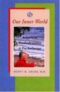 Our Inner World: A Guide to Psychodynamics and Psychotherapy